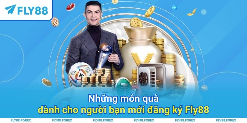 Những món quà dành cho người bạn mới đăng ký Fly88