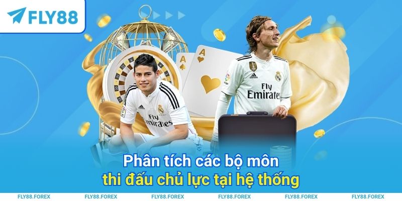 Phân tích các bộ môn thi đấu chủ lực tại hệ thống