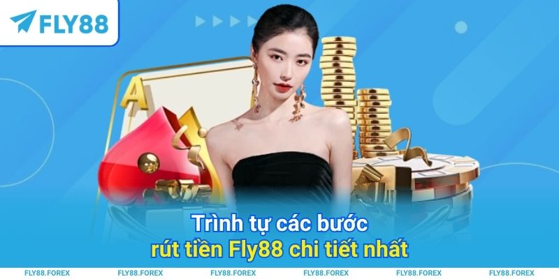Trình tự các bước rút tiền Fly88 chi tiết nhất